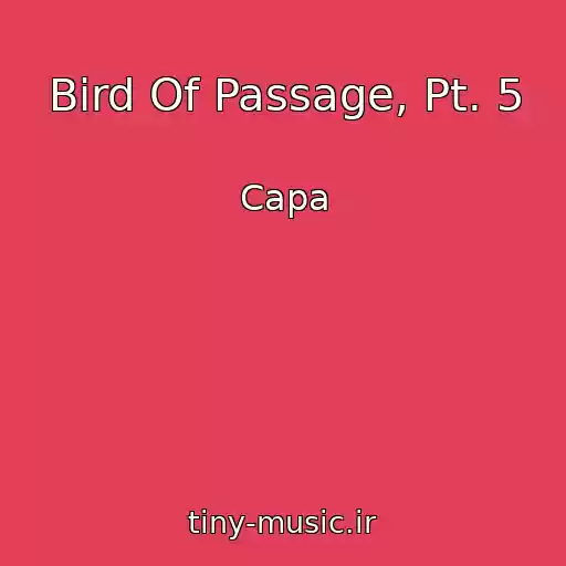 کاور آهنگ Bird Of Passage, Pt. 5 از Capa
