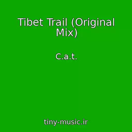 کاور آهنگ Tibet Trail (Original Mix) از C.a.t.