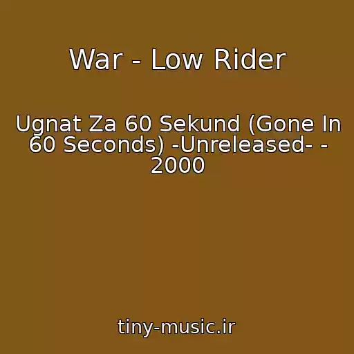 کاور آهنگ War - Low Rider از Ugnat Za 60 Sekund (Gone In 60 Seconds) -Unreleased- - 2000