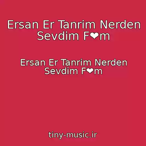 کاور آهنگ Ersan Er Tanrim Nerden Sevdim F❤️m از Ersan Er Tanrim Nerden Sevdim F❤️m