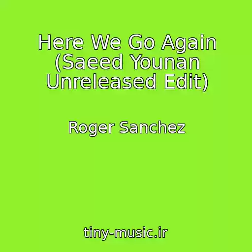 کاور آهنگ Here We Go Again (Saeed Younan Unreleased Edit) از Roger Sanchez