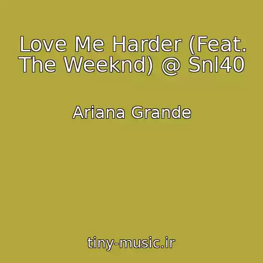 کاور آهنگ Love Me Harder (Feat. The Weeknd) @ Snl40 از Ariana Grande