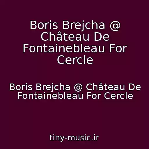 کاور آهنگ Boris Brejcha @ Château De Fontainebleau For Cercle از Boris Brejcha @ Château De Fontainebleau For Cercle