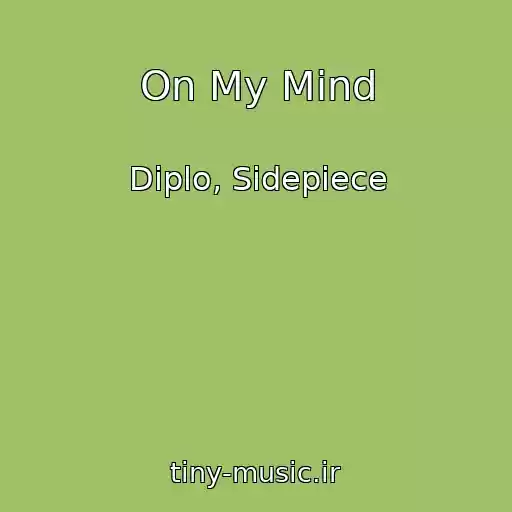 کاور آهنگ On My Mind از Diplo, Sidepiece