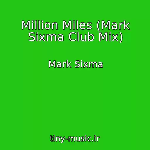 کاور آهنگ Million Miles (Mark Sixma Club Mix) از Mark Sixma