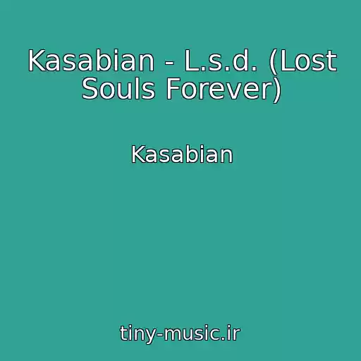 کاور آهنگ Kasabian - L.s.d. (Lost Souls Forever) از Kasabian