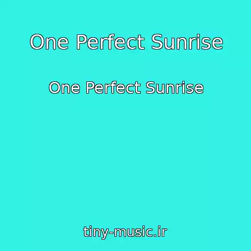 کاور آهنگ One Perfect Sunrise از One Perfect Sunrise