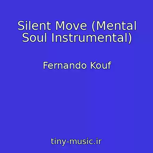 کاور آهنگ Silent Move (Mental Soul Instrumental) از Fernando Kouf