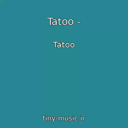کاور آهنگ Tatoo - از Tatoo
