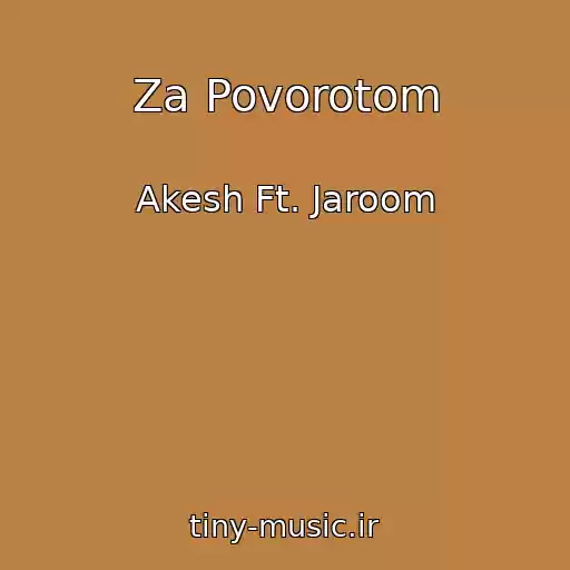 کاور آهنگ Za Povorotom از Akesh Ft. Jaroom