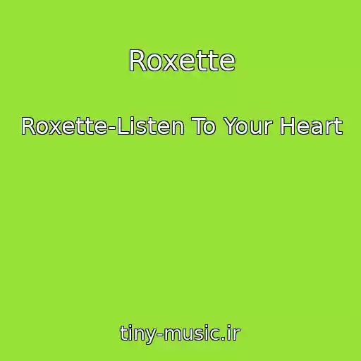 کاور آهنگ Roxette از Roxette-Listen To Your Heart