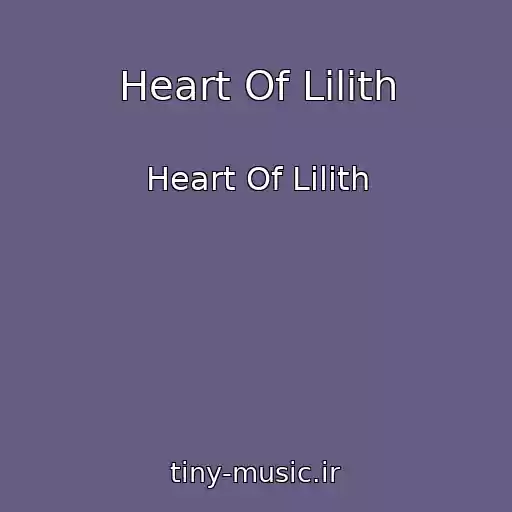کاور آهنگ Heart Of Lilith از Heart Of Lilith