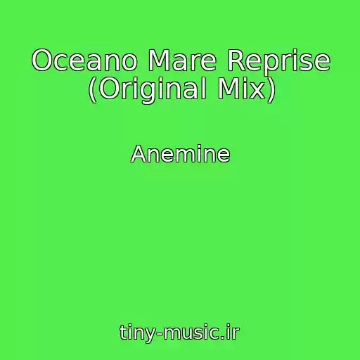 کاور آهنگ Oceano Mare Reprise (Original Mix) از Anemine