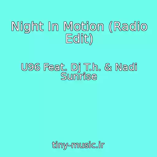 کاور آهنگ Night In Motion (Radio Edit) از U96 Feat. Dj T.h. & Nadi Sunrise