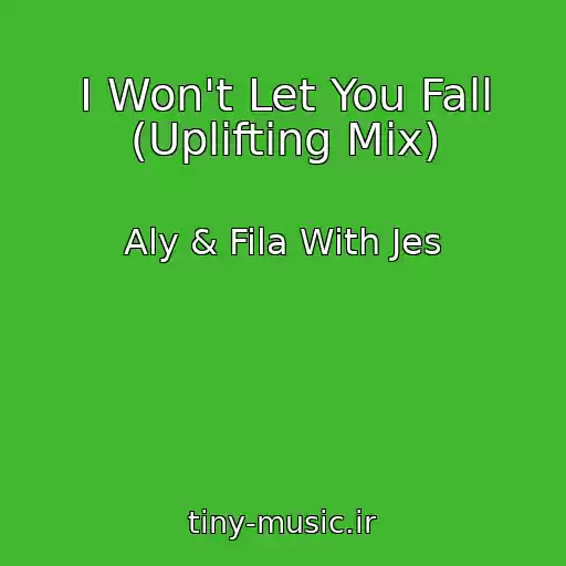 کاور آهنگ I Won't Let You Fall (Uplifting Mix) از Aly & Fila With Jes