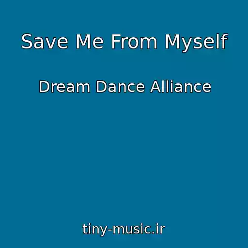 کاور آهنگ Save Me From Myself از Dream Dance Alliance