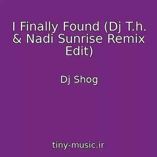 کاور آهنگ I Finally Found (Dj T.h. & Nadi Sunrise Remix Edit) از Dj Shog