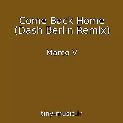 کاور آهنگ Come Back Home (Dash Berlin Remix) از Marco V