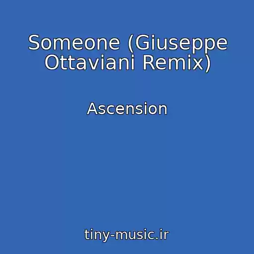 کاور آهنگ Someone (Giuseppe Ottaviani Remix) از Ascension