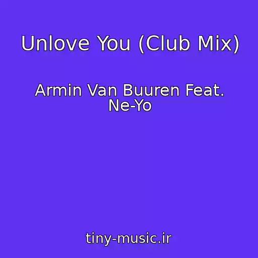 کاور آهنگ Unlove You (Club Mix) از Armin Van Buuren Feat. Ne-Yo
