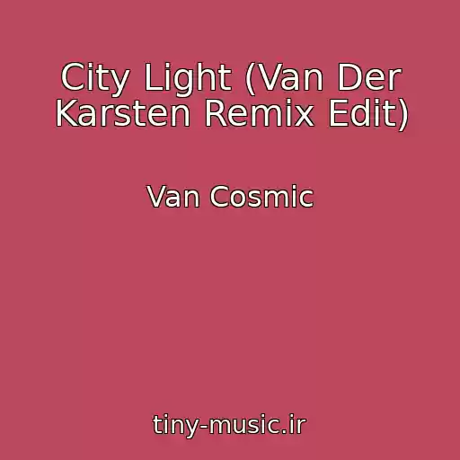 کاور آهنگ City Light (Van Der Karsten Remix Edit) از Van Cosmic