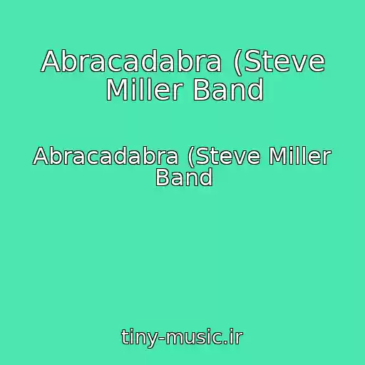کاور آهنگ Abracadabra (Steve Miller Band از Abracadabra (Steve Miller Band
