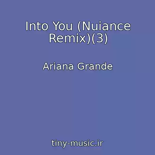 کاور آهنگ Into You (Nuiance Remix)(3) از Ariana Grande