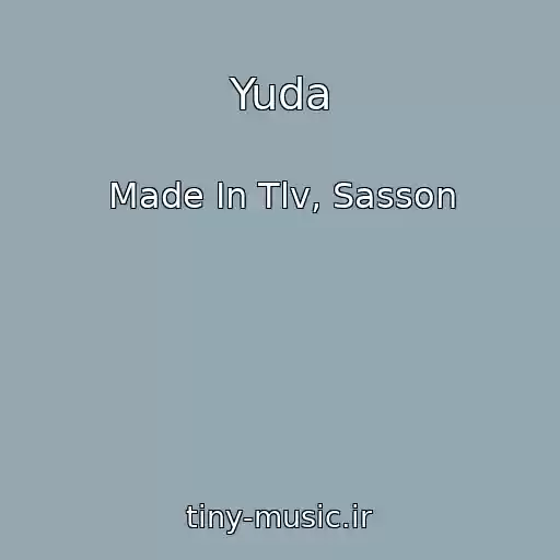 کاور آهنگ Yuda از Made In Tlv, Sasson