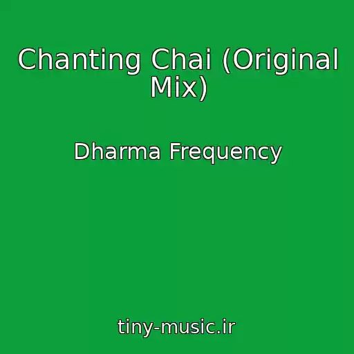 کاور آهنگ Chanting Chai (Original Mix) از Dharma Frequency