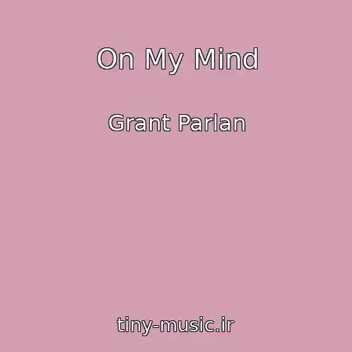 کاور آهنگ On My Mind از Grant Parlan