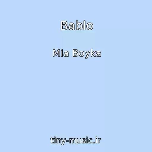 کاور آهنگ Bablo از Mia Boyka