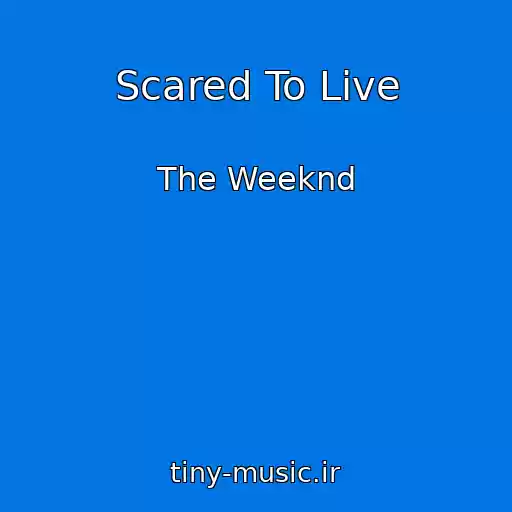 کاور آهنگ Scared To Live از The Weeknd