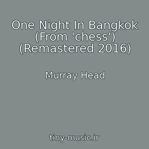 کاور آهنگ One Night In Bangkok (From 'chess') (Remastered 2016) از Murray Head