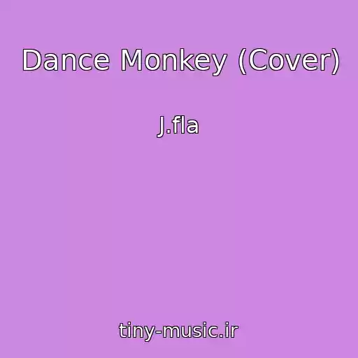 کاور آهنگ Dance Monkey (Cover) از J.fla
