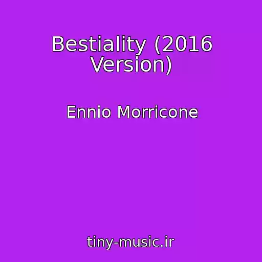 کاور آهنگ Bestiality (2016 Version) از Ennio Morricone