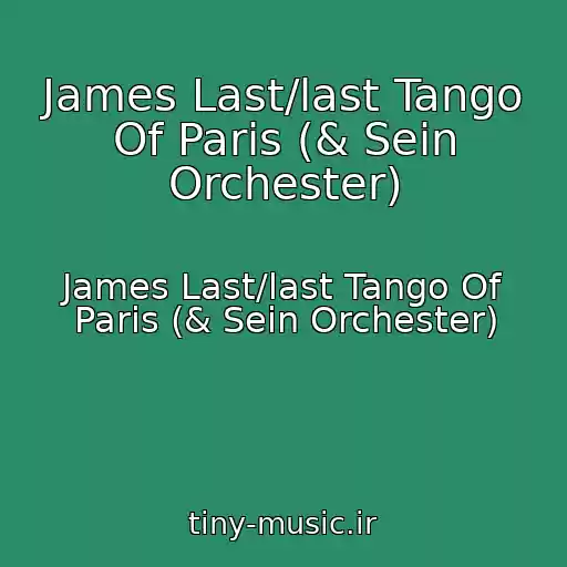 کاور آهنگ James Last/last Tango Of Paris (& Sein Orchester) از James Last/last Tango Of Paris (& Sein Orchester)