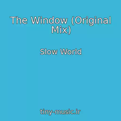 کاور آهنگ The Window (Original Mix) از Slow World