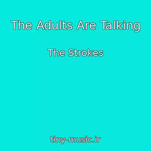 کاور آهنگ The Adults Are Talking از The Strokes
