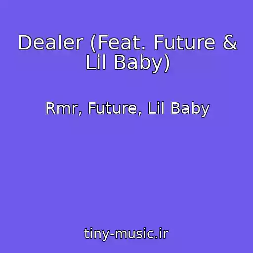 کاور آهنگ Dealer (Feat. Future & Lil Baby) از Rmr, Future, Lil Baby