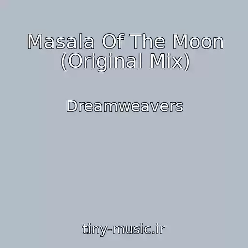 کاور آهنگ Masala Of The Moon (Original Mix) از Dreamweavers