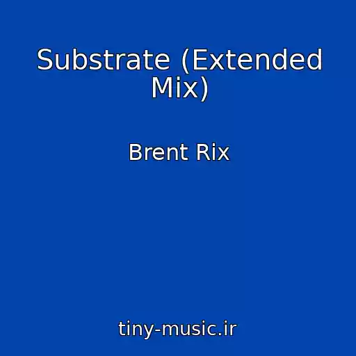 کاور آهنگ Substrate (Extended Mix) از Brent Rix