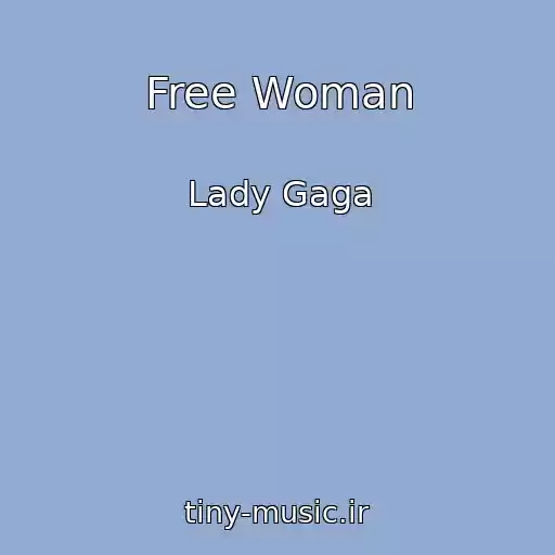 کاور آهنگ Free Woman از Lady Gaga