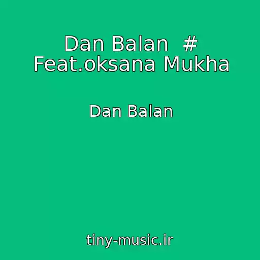 کاور آهنگ Dan Balan  # Feat.oksana Mukha از Dan Balan