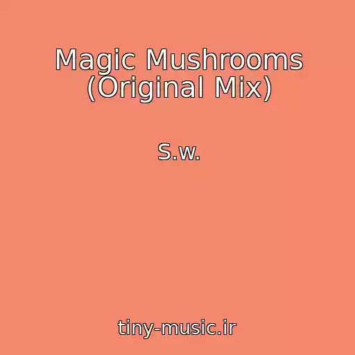 کاور آهنگ Magic Mushrooms (Original Mix) از S.w.