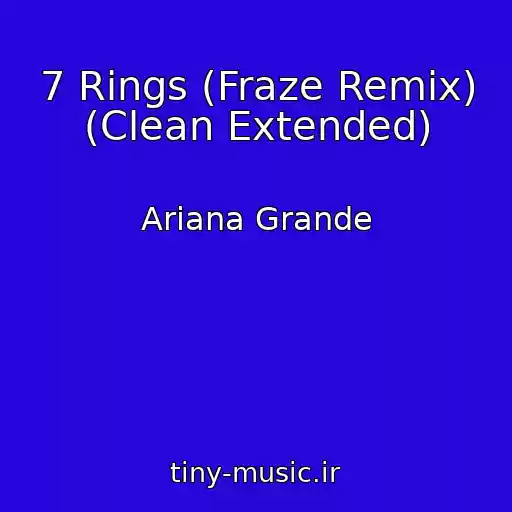 کاور آهنگ 7 Rings (Fraze Remix) (Clean Extended) از Ariana Grande