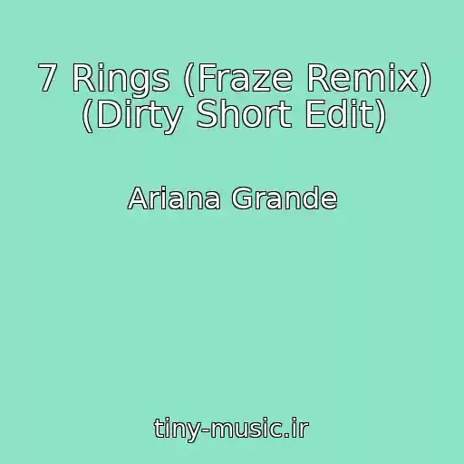 کاور آهنگ 7 Rings (Fraze Remix) (Dirty Short Edit) از Ariana Grande