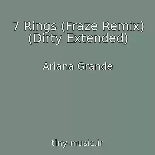 کاور آهنگ 7 Rings (Fraze Remix) (Dirty Extended) از Ariana Grande