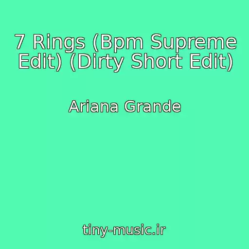 کاور آهنگ 7 Rings (Bpm Supreme Edit) (Dirty Short Edit) از Ariana Grande
