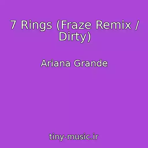 کاور آهنگ 7 Rings (Fraze Remix / Dirty) از Ariana Grande