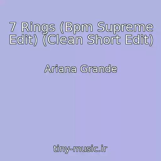 کاور آهنگ 7 Rings (Bpm Supreme Edit) (Clean Short Edit) از Ariana Grande